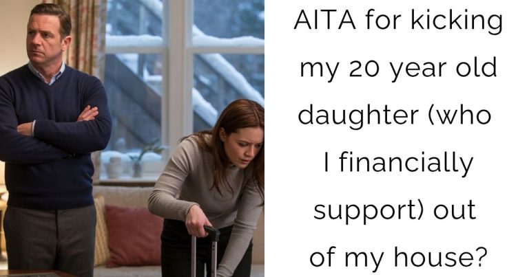 AITA for kicking my 20 year old daughter (who I financially support) out of my house?
