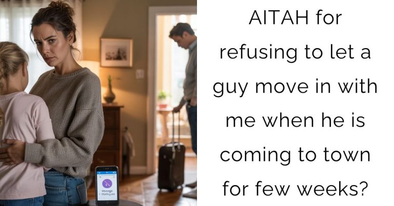 AITAH for refusing to let a guy move in with me when he is coming to town for few weeks?