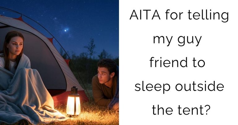 AITA for telling my guy friend to sleep outside the tent?
