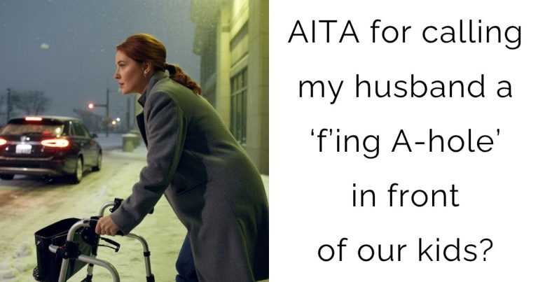 AITA for calling my husband a ‘f’ing A-hole’ in front of our kids?