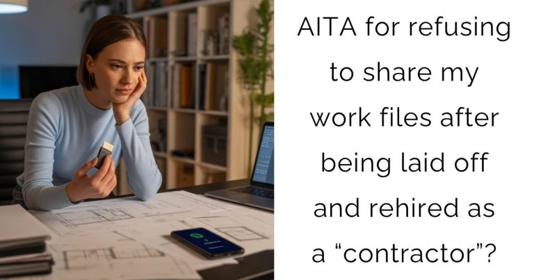 AITA for refusing to share my work files after being laid off and rehired as a “contractor”?