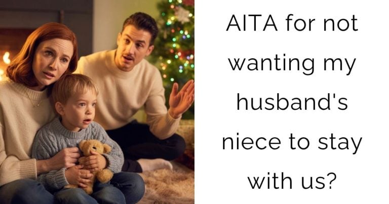 AITA for not wanting my husband’s niece to stay with us?