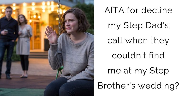 AITA for decline my Step Dad’s call when they couldn’t find me at my Step Brother’s wedding?