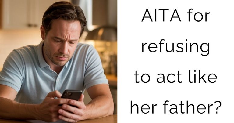 AITA for refusing to act like her father?
