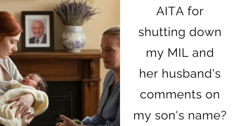 AITA for shutting down my MIL and her husband’s comments on my son’s name?