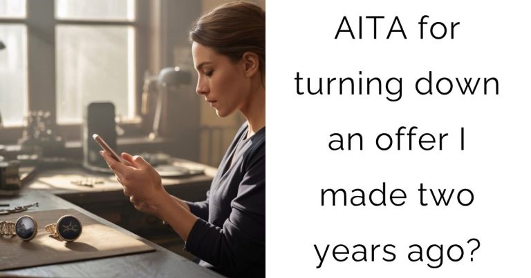 AITA for turning down an offer I made two years ago?
