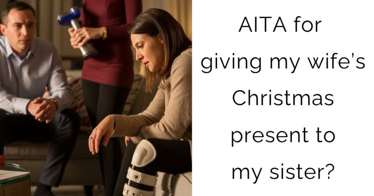 AITA for giving my wife’s Christmas present to my sister?