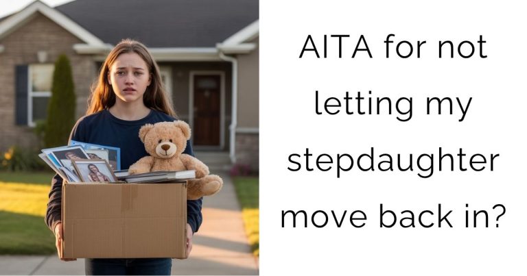 AITA for not letting my stepdaughter move back in?