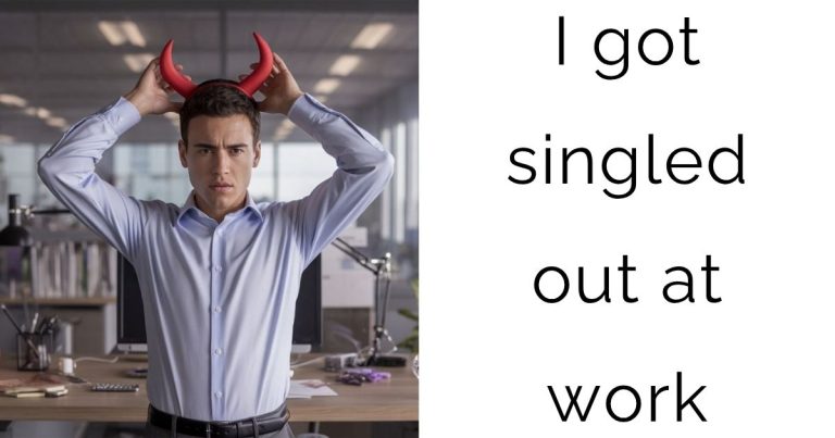 I got singled out at work
