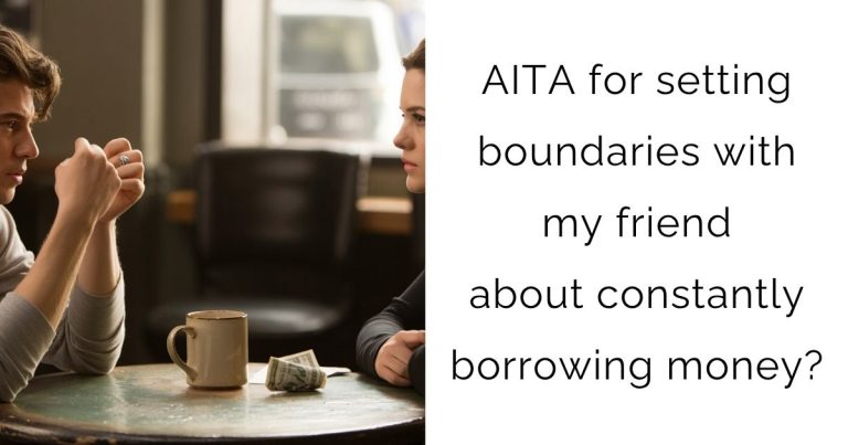 AITA for setting boundaries with my friend about constantly borrowing money?