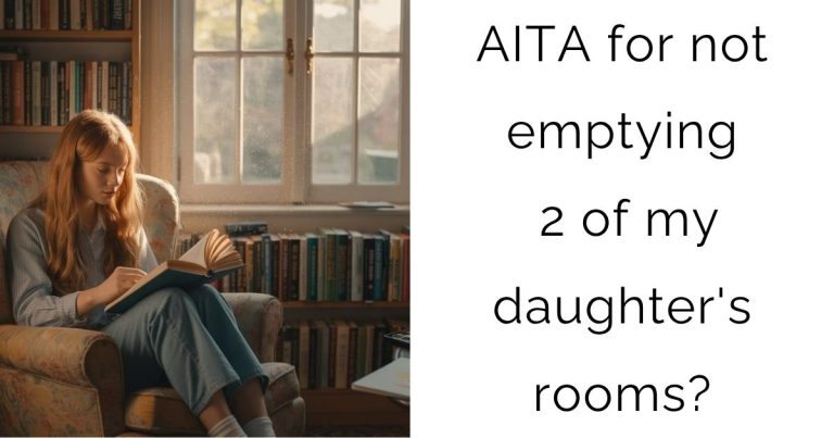 AITA for not emptying 2 of my daughter’s rooms?