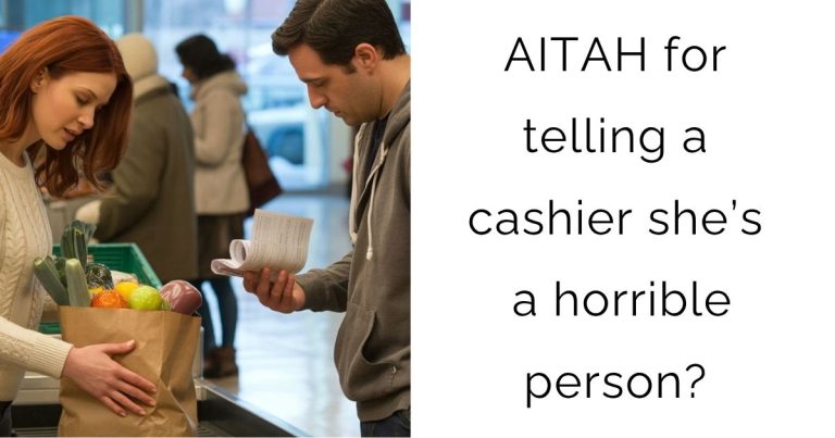 AITAH for telling a cashier she’s a horrible person?