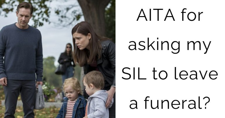 AITA for asking my SIL to leave a funeral?