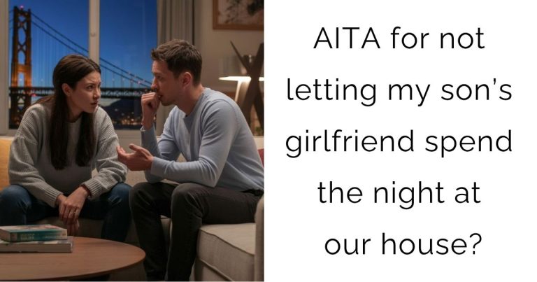 AITA for not letting my son’s girlfriend spend the night at our house?