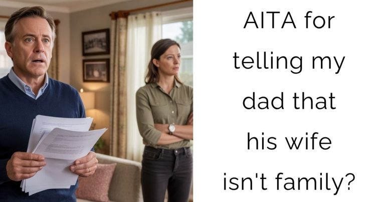 AITA for telling my dad that his wife isn’t family?