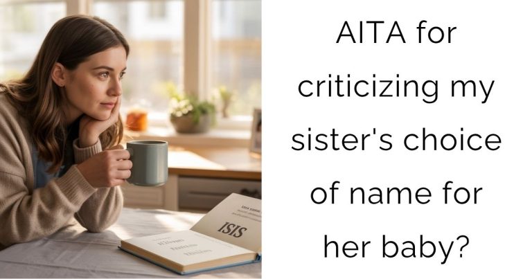 AITA for criticizing my sister’s choice of name for her baby?