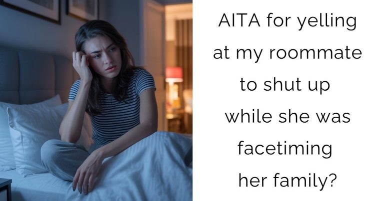 AITA for yelling at my roommate to shut up while she was facetiming her family?