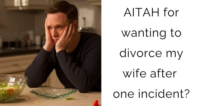 AITAH for wanting to divorce my wife after one incident?