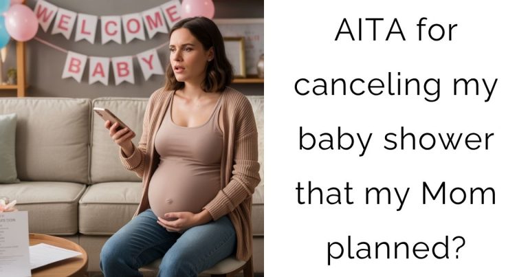 AITA for canceling my baby shower that my Mom planned?