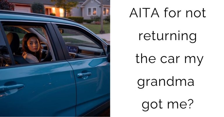 AITA for not returning the car my grandma got me?