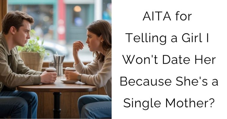 AITA for Telling a Girl I Won’t Date Her Because She’s a Single Mother?