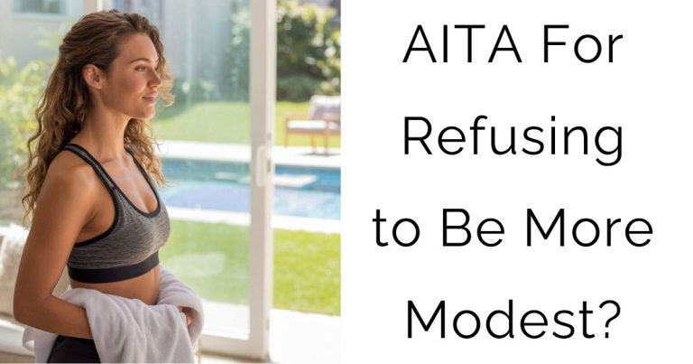 AITA For Refusing to Be More Modest?