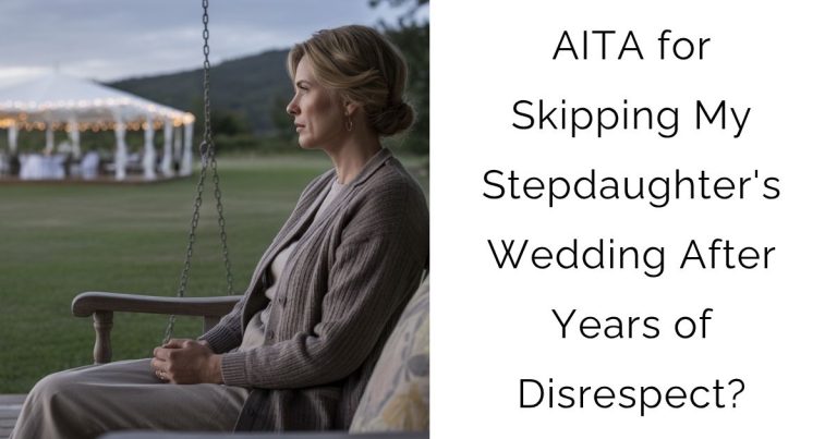 AITA for Skipping My Stepdaughter’s Wedding After Years of Disrespect?
