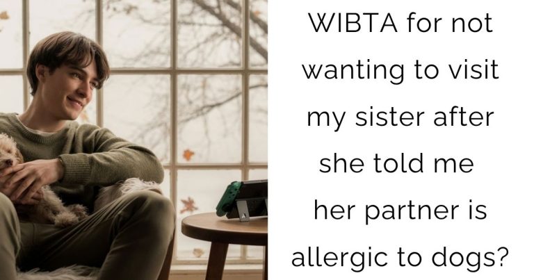 WIBTA for not wanting to visit my sister after she told me her partner is allergic to dogs?