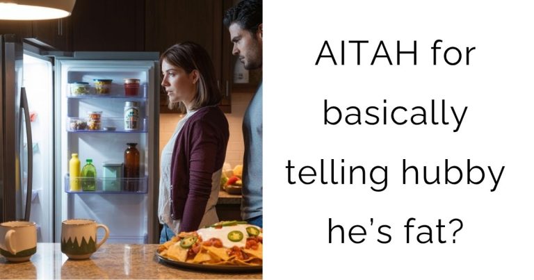 AITAH for basically telling hubby he’s fat?