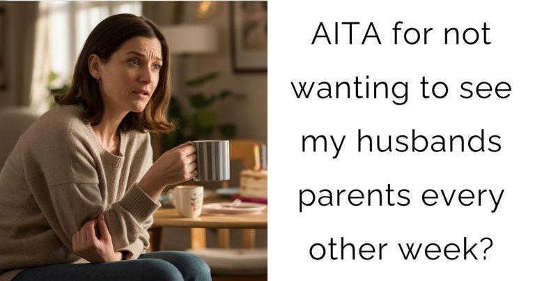 AITA for not wanting to see my husbands parents every other week?