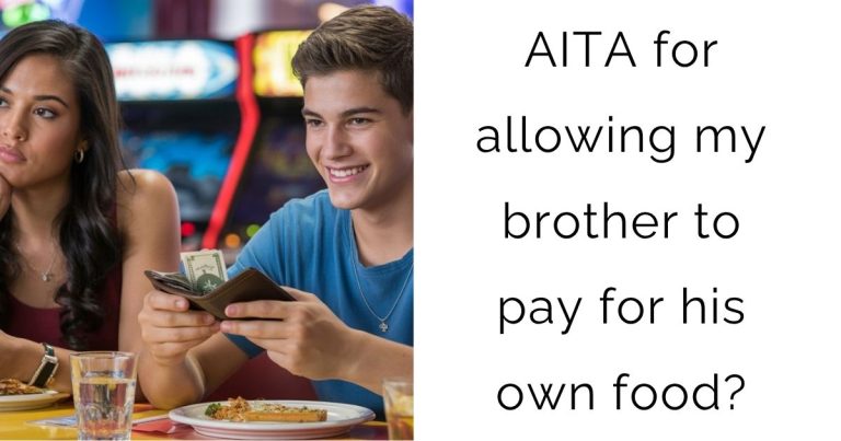 AITA for allowing my brother to pay for his own food?