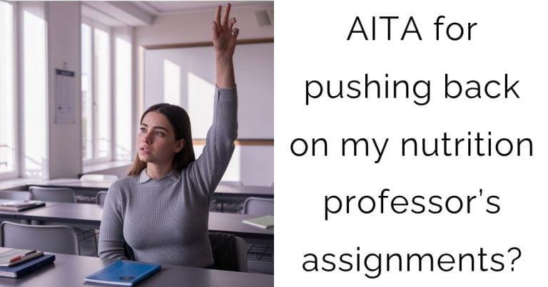 AITA for pushing back on my nutrition professor’s assignments?