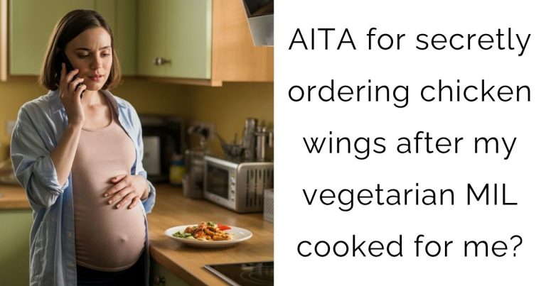 AITA for secretly ordering chicken wings after my vegetarian MIL cooked for me?
