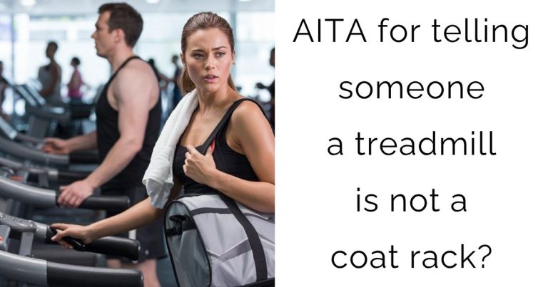 AITA for telling someone a treadmill is not a coat rack?