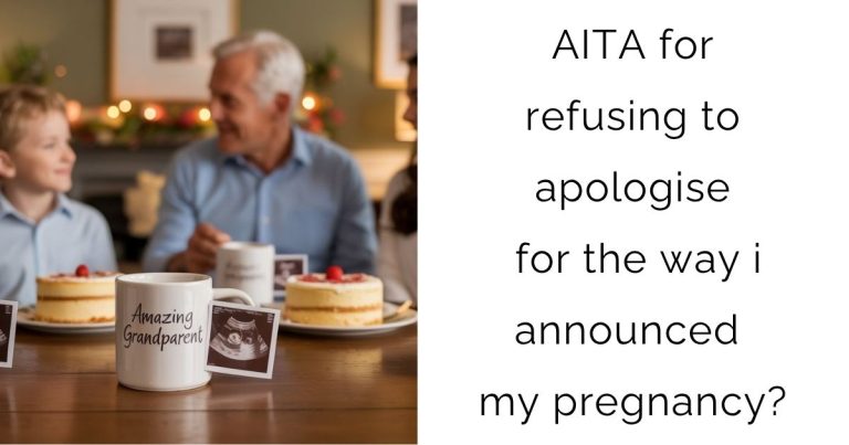 AITA for refusing to apologise for the way i announced my pregnancy?