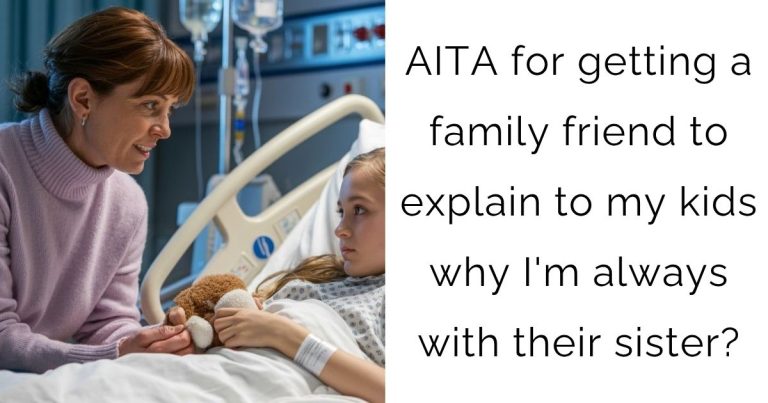 AITA for getting a family friend to explain to my kids why I’m always with their sister?