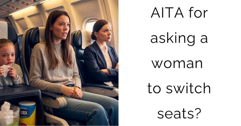 AITA for asking a woman to switch seats?