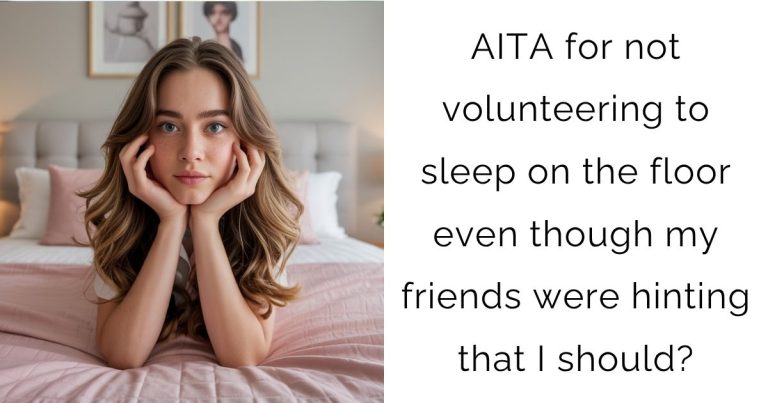 AITA for not volunteering to sleep on the floor even though my friends were hinting that I should?