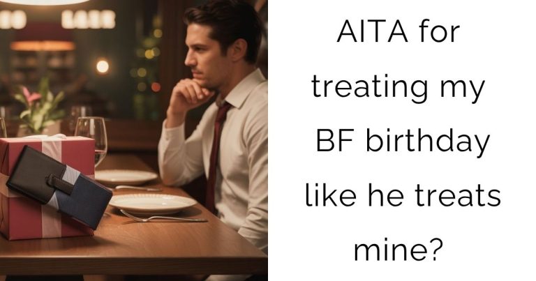 AITA for treating my BF birthday like he treats mine?