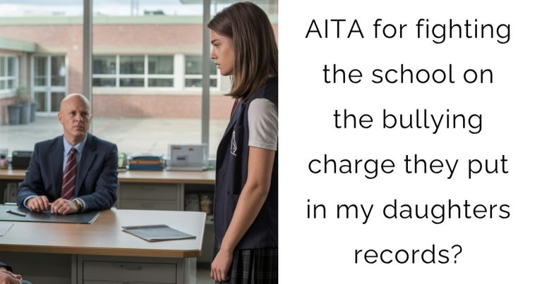 AITA for fighting the school on the bullying charge they put in my daughters records?