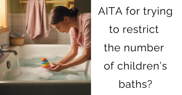 AITA for trying to restrict the number of children’s baths?