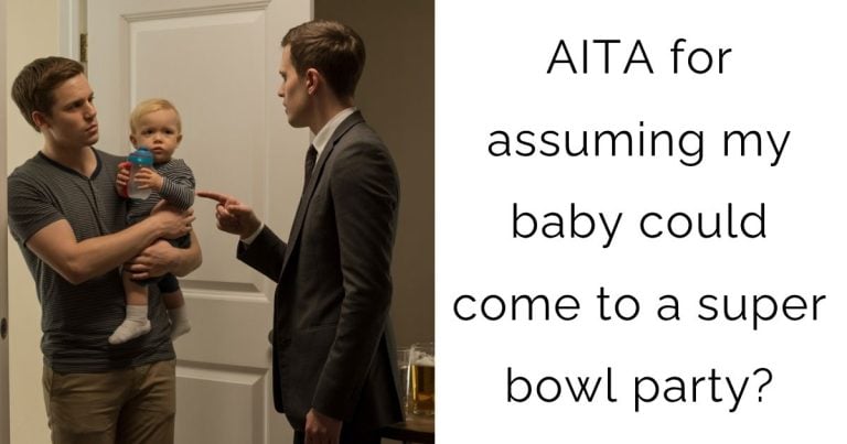 AITA for assuming my baby could come to a super bowl party?