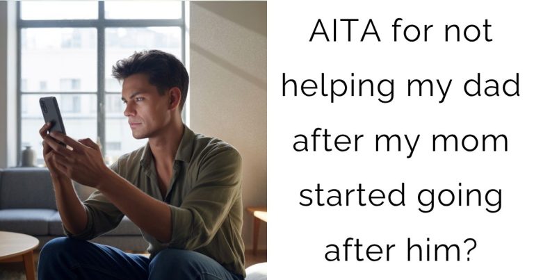 AITA for not helping my dad after my mom started going after him?