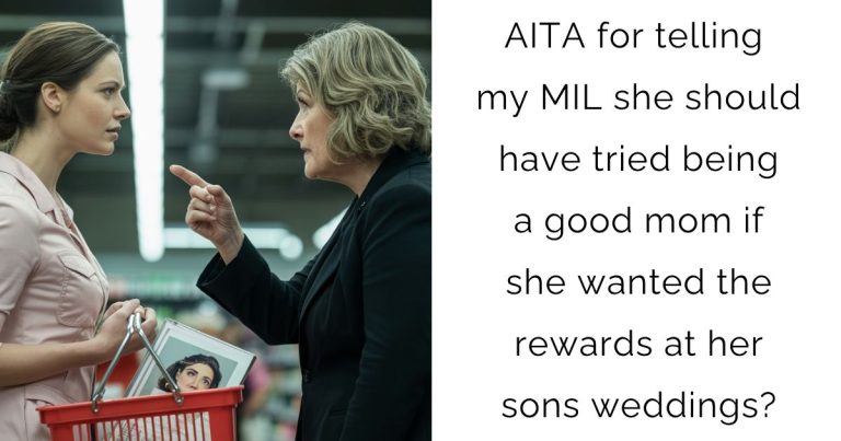 AITA for telling my MIL she should have tried being a good mom if she wanted the rewards at her sons weddings?