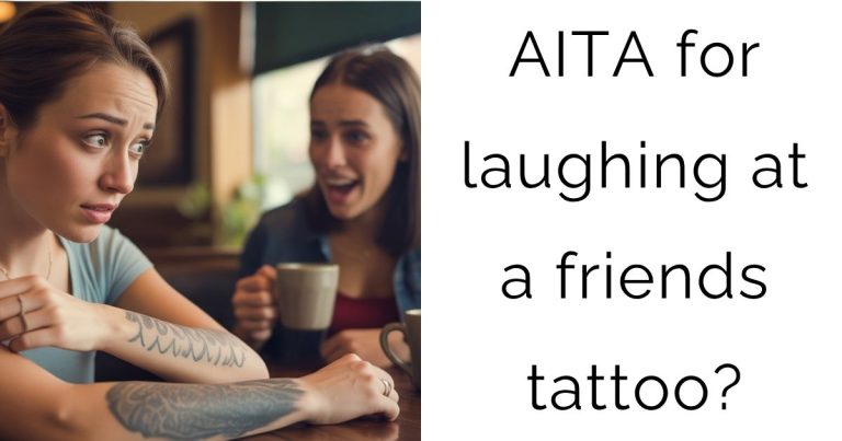 AITA for laughing at a friends tattoo?
