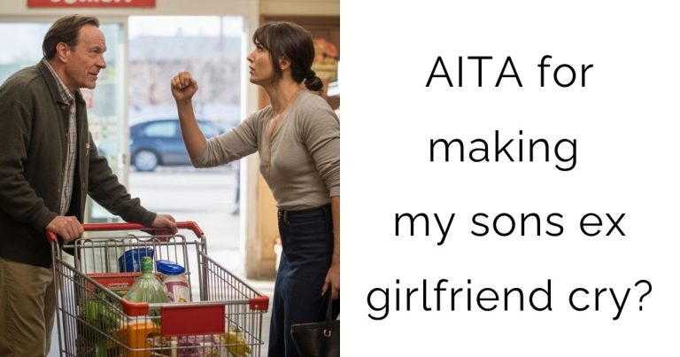 AITA for making my sons ex girlfriend cry?