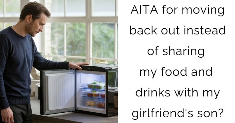 AITA for moving back out instead of sharing my food and drinks with my girlfriend’s son?