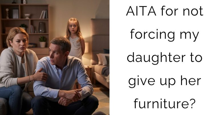 AITA for not forcing my daughter to give up her furniture?