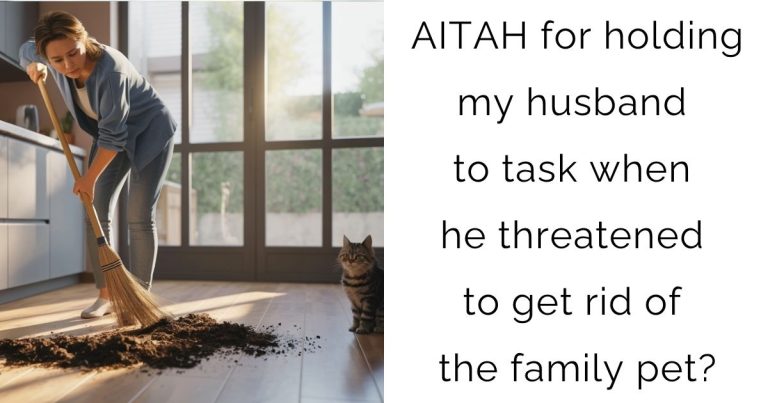 AITAH for holding my husband to task when he threatened to get rid of the family pet?