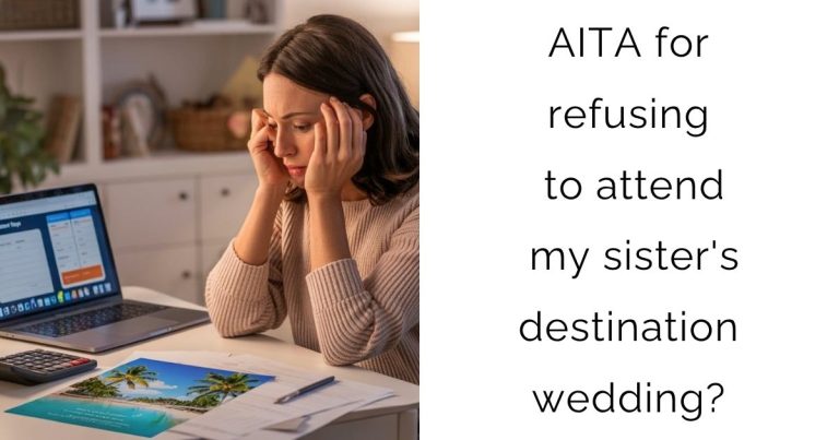 AITA for refusing to attend my sister’s destination wedding?